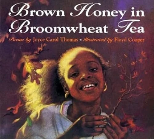 Brown Honey in Broomwheat Tea by Joyce Carol Thomas, Floyd Cooper, 9780064434393