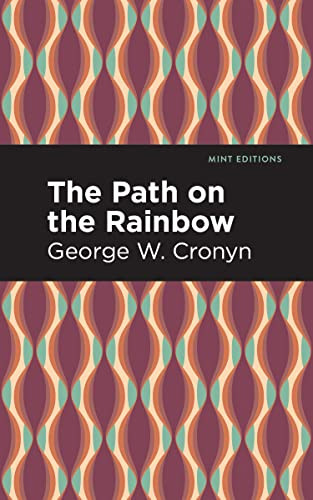 The Path on the Rainbow (An Anthology of Songs and Chants from the Indians of North America) - 9798888970003 by George W. Cronyn, Mint Editions, 9798888970003