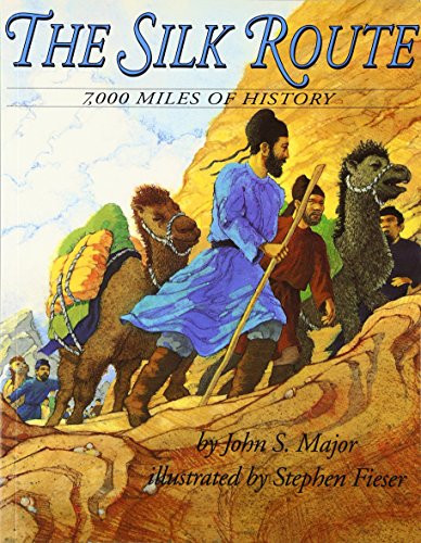 The Silk Route (7,000 Miles of History) by John S. Major, Stephen Fieser, 9780064434683