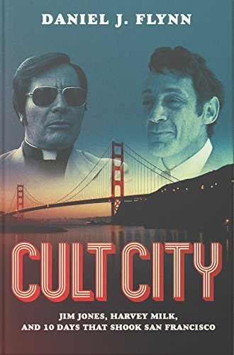 Cult City (Jim Jones, Harvey Milk, and 10 Days That Shook San Francisco) by Daniel J. Flynn, 9781610171519
