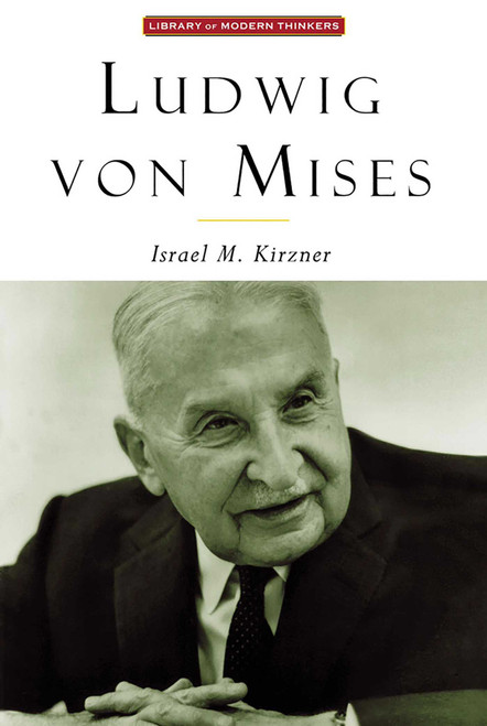 Ludwig Von Mises (The Man & His Economics) by Israel Kirzner, 9781882926688