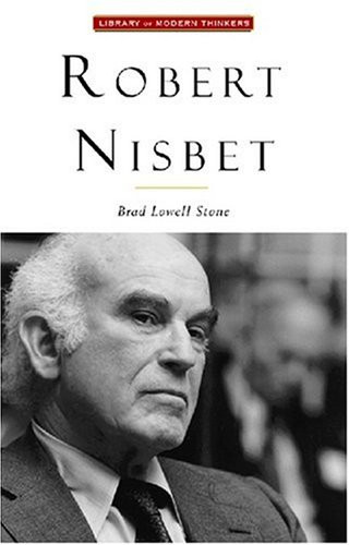 Robert Nisbet (Communitarian Traditionalist) by Brad Lowell Stone, 9781882926695