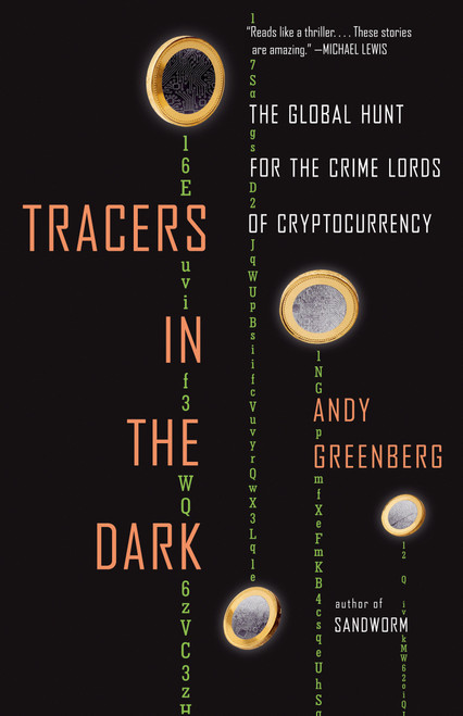 Tracers in the Dark (The Global Hunt for the Crime Lords of Cryptocurrency) - 9780593315613 by Andy Greenberg, 9780593315613