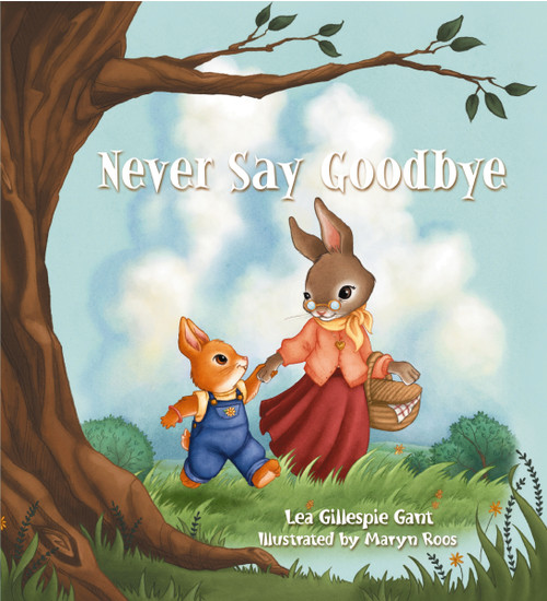 Never Say Goodbye by Lea Gillespie Gant, 9781400248018