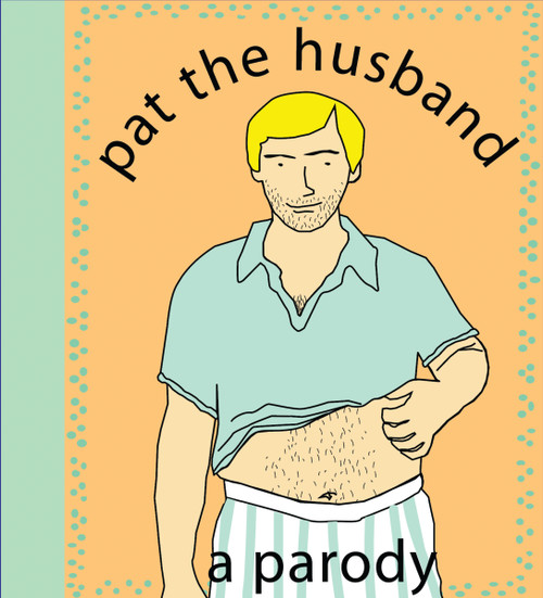 Pat the Husband (A Parody) by Kate Nelligan, 9781604330144