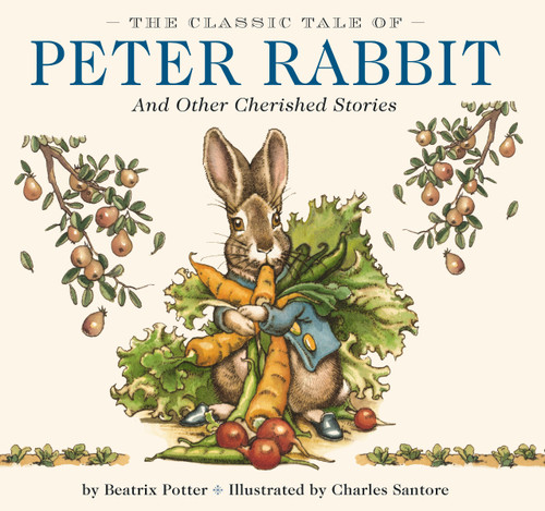 The Classic Tale of Peter Rabbit Hardcover (The Classic Edition by acclaimed Illustrator, Charles Santore) by Beatrix Potter, Charles Santore, 9781604333763