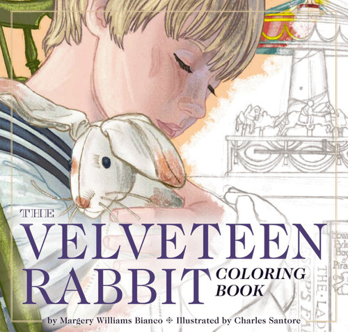 The Velveteen Rabbit Coloring Book (The Classic Edition Coloring Book) by Margery Williams Bianco, Charles Santore, 9781604336870