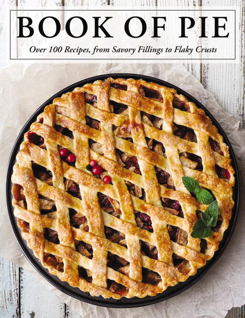 The Book of Pie (Over 100 Recipes, from Savory Fillings to Flaky Crusts) by Cider Mill Press, 9781646430239