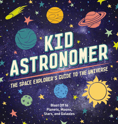 Kid Astronomer (The Space Explorer's Guide to the Galaxy) (Miniature Edition) by Applesauce Press, Thomas Nelson, 9781646432851