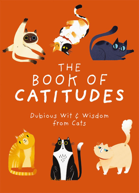 The Book of Catitudes (Dubious Wit and   Wisdom from Cats) by Cider Mill Press, Rhoda Domingo, 9781646433469