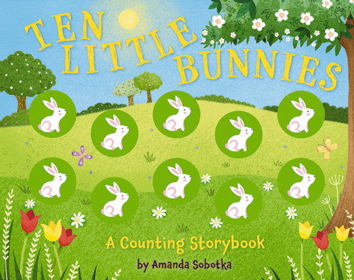 Ten Little Bunnies (A Counting Storybook) by Amanda Sobotka, 9781646433537