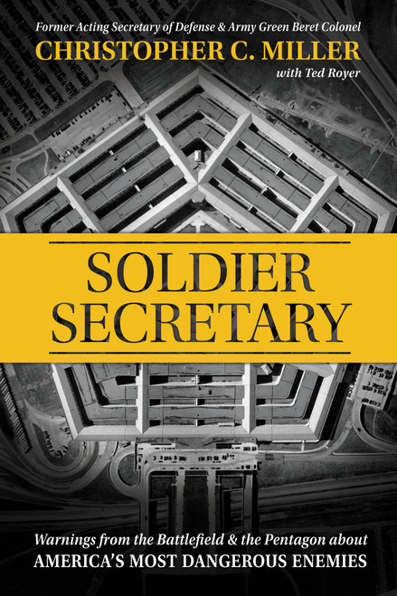 Soldier Secretary (Warnings from the Battlefield & the Pentagon about America's Most Dangerous Enemies) - 9781546002451 by Christopher C. Miller, Ted Royer, 9781546002451