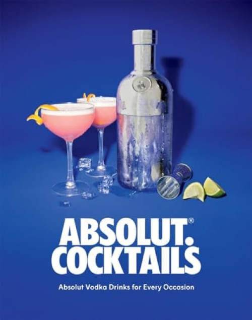 Absolut. Cocktails (Absolut Vodka Drinks For Every Occasion) - 9781837831586 by Absolute Absolute Vodka