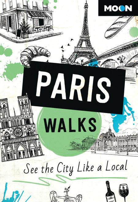 Moon Paris Walks (See the City Like a Local) by Moon Travel Guides, 9798886470222