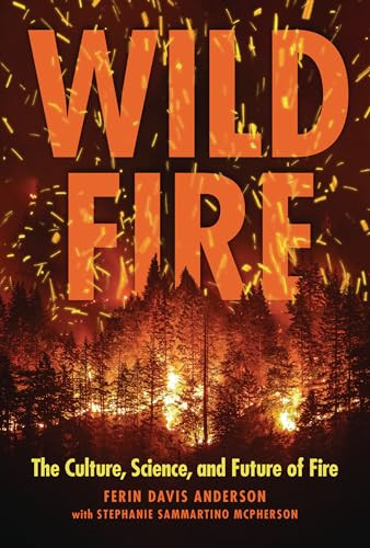Wildfire (The Culture, Science, and Future of Fire) by Ferin Davis Anderson, Stephanie Sammartino McPherson, 9781728424002