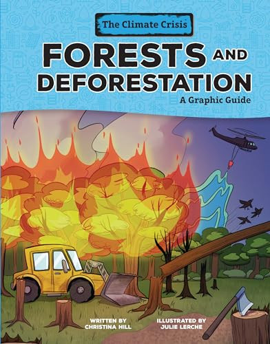 Forests and Deforestation (A Graphic Guide) by Christina Hill, Julie Lerche, 9781728476872