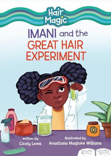 Imani and the Great Hair Experiment by Cicely Lewis, Anastasia Magloire Williams, 9781728486864