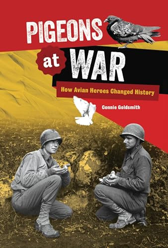 Pigeons at War (How Avian Heroes Changed History) by Connie Goldsmith, 9781728487083