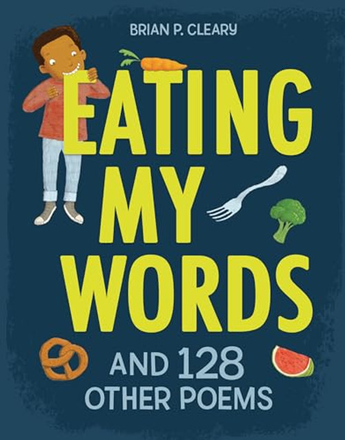 Eating My Words (And 128 Other Poems) by Brian P. Cleary, 9781728487649