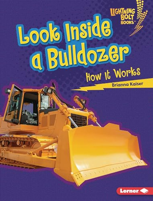 Look Inside a Bulldozer (How It Works) by Brianna Kaiser, 9798765608340