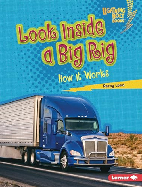 Look Inside a Big Rig (How It Works) by Percy Leed, 9798765608463