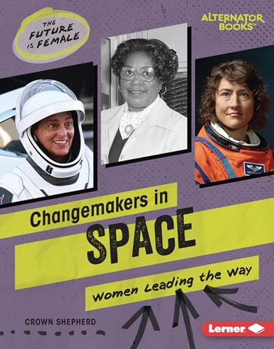 Changemakers in Space (Women Leading the Way) by Crown Shepherd, 9798765608883