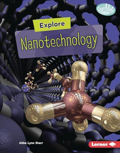 Explore Nanotechnology by Abbe Lynn Starr, 9798765608951