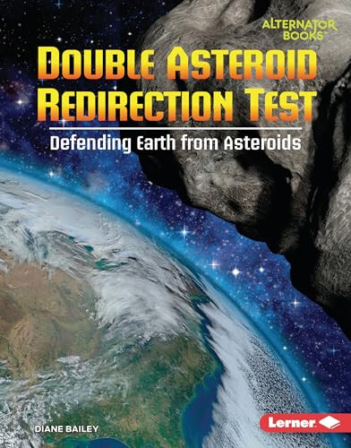 Double Asteroid Redirection Test (Defending Earth from Asteroids) by Diane Bailey, 9798765609088