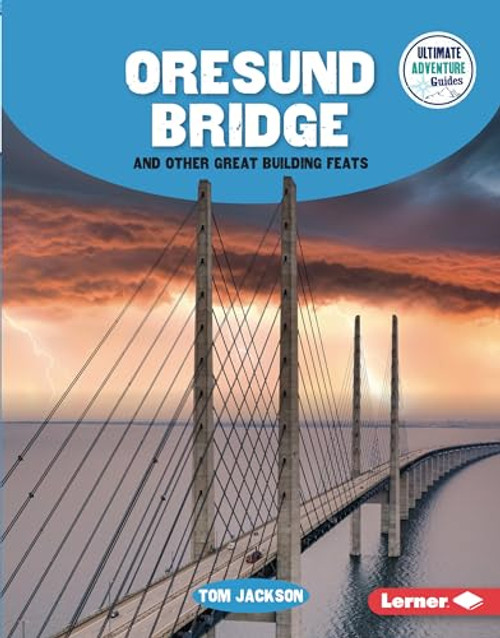 Oresund Bridge and Other Great Building Feats by Tom Jackson, 9798765609194