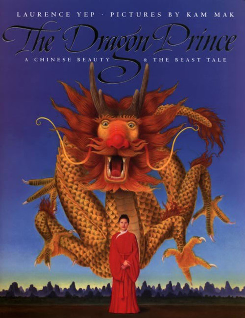 The Dragon Prince (A Chinese Beauty & the Beast Tale) by Laurence Yep, Kam Mak, 9780064435185