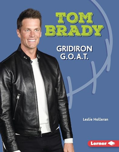 Tom Brady (Gridiron G.O.A.T.) by Leslie Holleran, 9798765610428