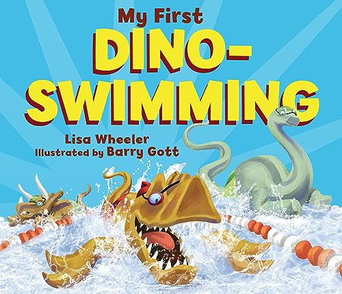 My First Dino-Swimming by Lisa Wheeler, Barry Gott, 9798765623091