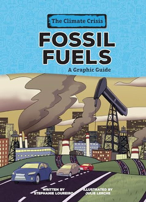 Fossil Fuels (A Graphic Guide) - 9798765623503 by Stephanie Loureiro, Julie Lerche, 9798765623503