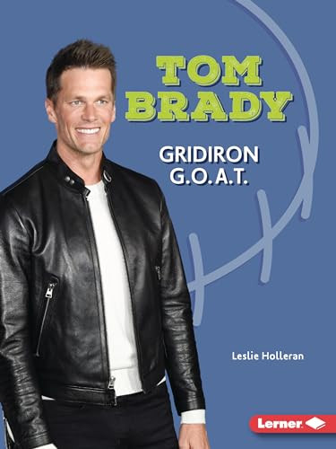 Tom Brady (Gridiron G.O.A.T.) - 9798765623800 by Leslie Holleran, 9798765623800