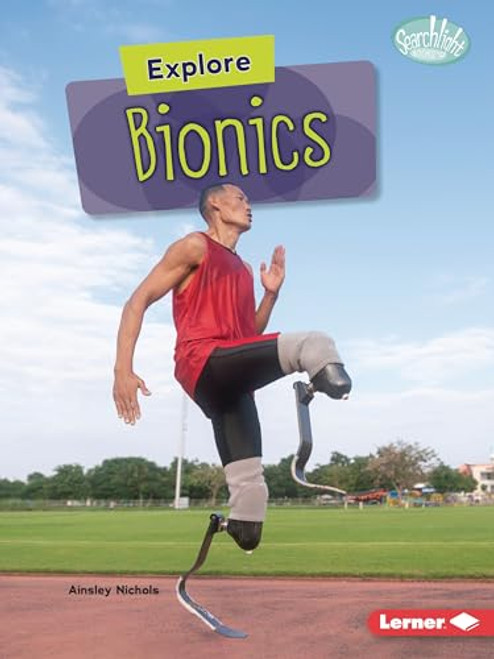 Explore Bionics - 9798765624715 by Ainsley Nichols, 9798765624715