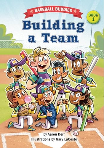 Building a Team (A Baseball Buddies Story) by Aaron Derr, Gary LaCoste, 9781643712840