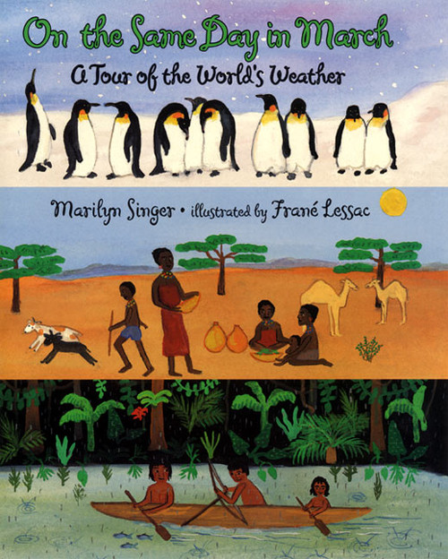 On the Same Day in March (A Tour of the World's Weather) by Marilyn Singer, Frane Lessac, 9780064435284