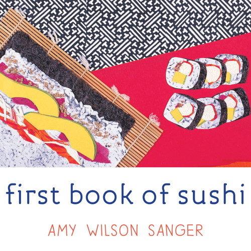 First Book of Sushi by Amy Wilson Sanger, 9781582460505