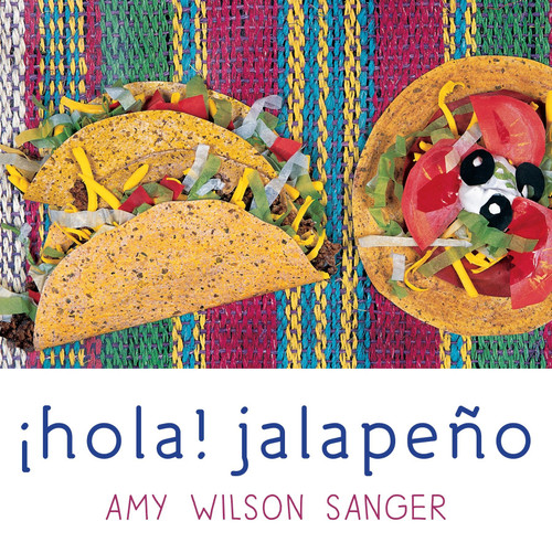 Hola! Jalapeno by Amy Wilson Sanger, 9781582460727