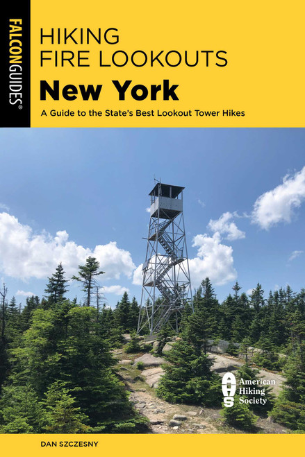 Hiking Fire Lookouts New York by Dan Szczesny, 9781493084166