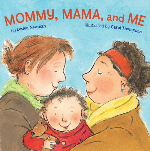 Mommy, Mama, and Me by Lesléa Newman, Carol Thompson, 9781582462639
