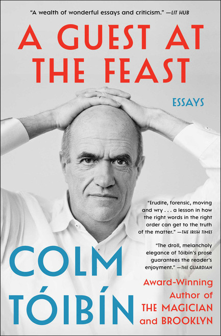 A Guest at the Feast (Essays) - 9781476785219 by Colm Toibin, 9781476785219
