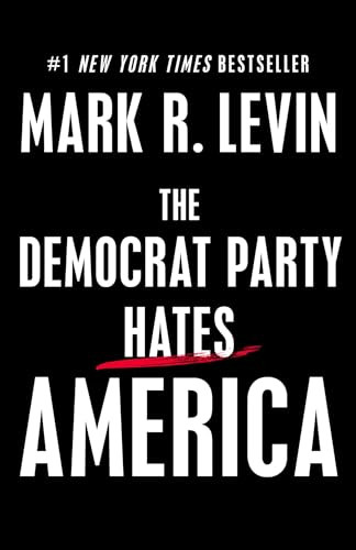 The Democrat Party Hates America by Mark R. Levin, 9781501183157