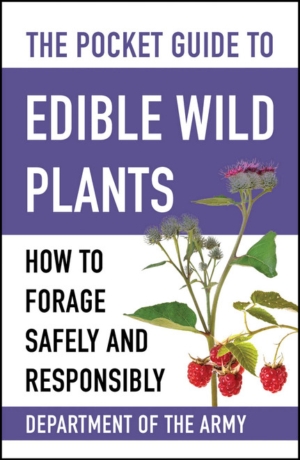 The Pocket Guide to Edible Wild Plants (How to Forage Safely and Responsibly) (Miniature Edition) by U.S. Department of the Army, 9781510777279