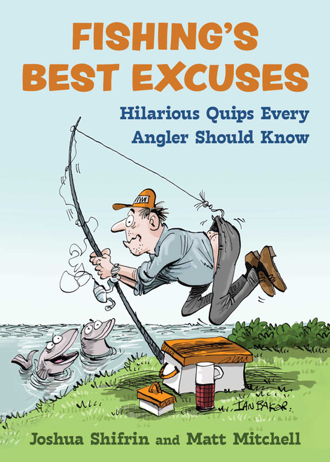 Fishing's Best Excuses (Hilarious Quips Every Angler Should Know) by Joshua Shifrin, Matt Mitchell, 9781510778474