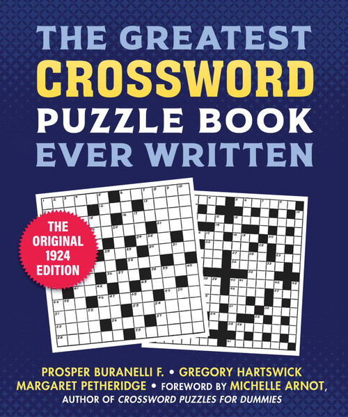 The Greatest Crossword Puzzle Book Ever Written (The Original 1924 Edition) by Michelle Arnot, Prosper Buranelli, F. Gregory Hartswick, Margaret Petherbridge, 9781510778832