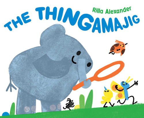 The Thingamajig by Rilla Alexander, Rilla Alexander, 9781534493476