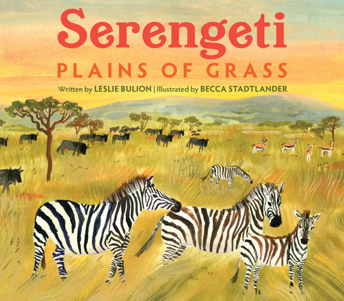 Serengeti (Plains of Grass) - 9781682636510 by Leslie Bulion, Becca Stadtlander, 9781682636510