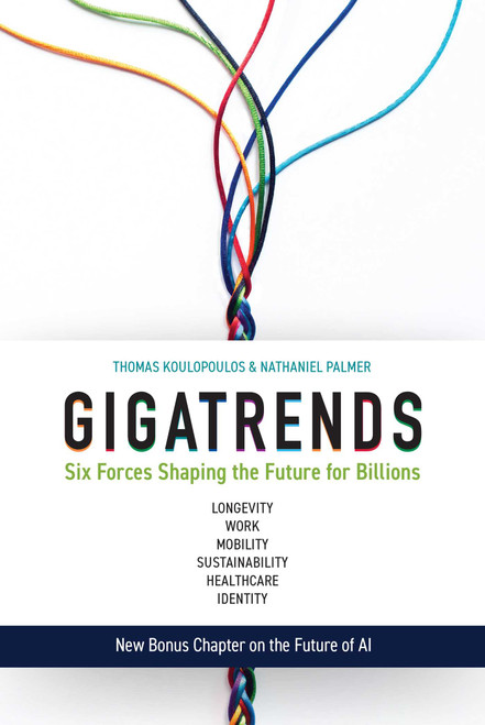Gigatrends (Six Forces That Are Changing the Future for Billions) by Thomas Koulopoulos, Nathaniel Palmer, 9781637589809