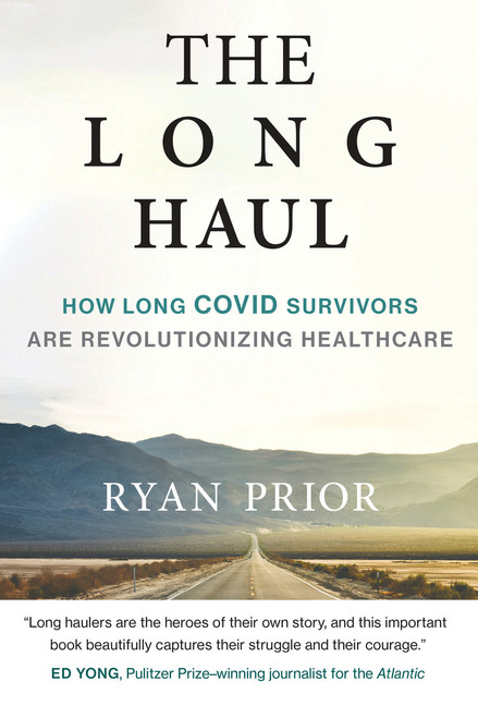 The Long Haul (How Long Covid Survivors Are Revolutionizing Health Care) by Ryan Prior, 9780262548151
